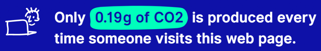 Only 0.19g of CO2 are produced by visiting our website